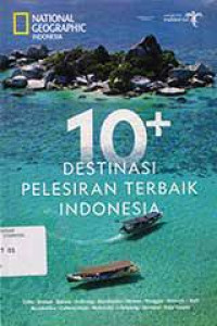 Image of National Geographic Indonesia - Edisi Khusus 10+ Destinasi Pelesiran Terbaik Indonesia