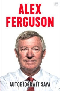 Image of Alex Ferguson: Autobiografi Saya