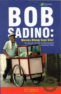 Image of Bob Sadino: Mereka Bilang Saya Gila!