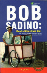 Image of Bob Sadino: Mereka Bilang Saya Gila