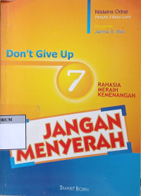 Image of Don't Give Up - Jangan Menyerah: 7 Rahasia Meraih Kiemenangan