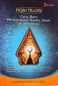 Image of Fiqih Tradisi: Cara Baru Memandang Tradisi Islam di Indonesia