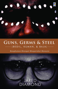 Image of Guns, Germs & Steel (Bedil, Kuman, & Baja): Rangkuman Riwayat Masyarakat Manusia