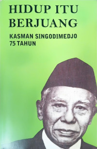 Image of Hidup Itu Berjuang Kasman Singodimedjo 75 Tahun