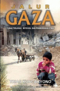 Image of Jalur Gaza ; Tanah Terjanji, Intifada, dan Pembersihan Etnis