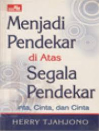 Image of Menjadi Pendekar Di Atas Segala Pendekar: Cinta, Cinta, Dan Cinta