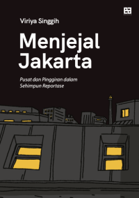 Image of Menjejal Jakarta: Pusat dan Pinggiran dalam Sehimpun Reportase