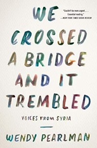 Image of We Crossed a Bridge and it Trembled: Voices From Syria